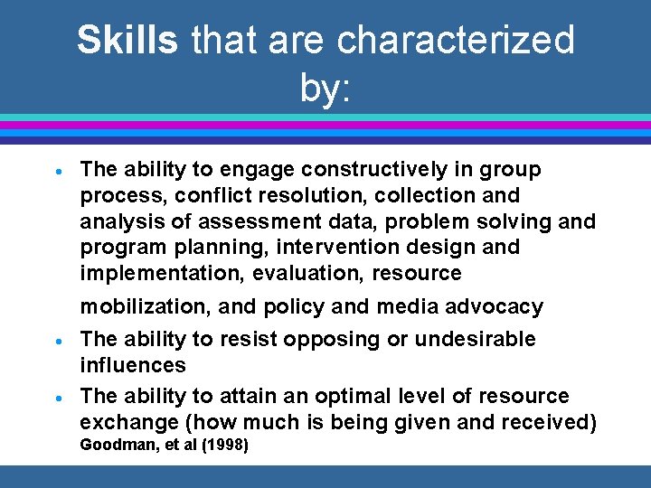 Skills that are characterized by: · The ability to engage constructively in group process,