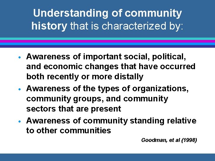 Understanding of community history that is characterized by: · · · Awareness of important