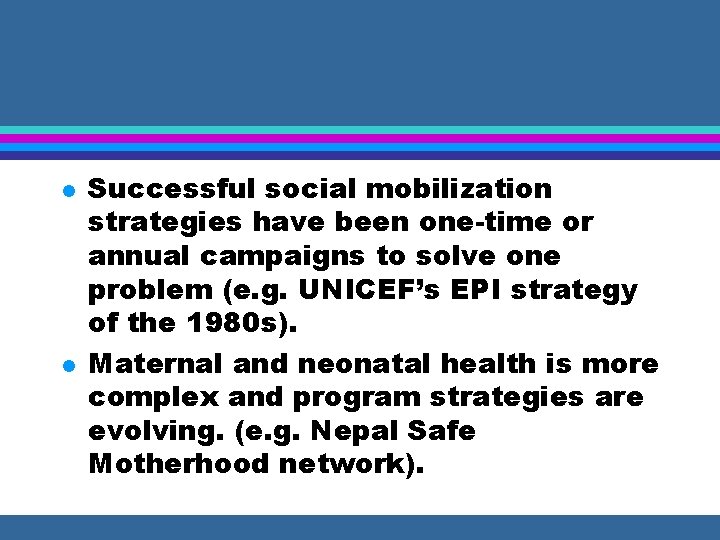 l l Successful social mobilization strategies have been one-time or annual campaigns to solve