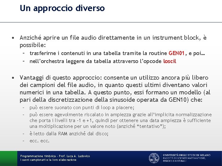 Un approccio diverso • Anziché aprire un file audio direttamente in un instrument block,