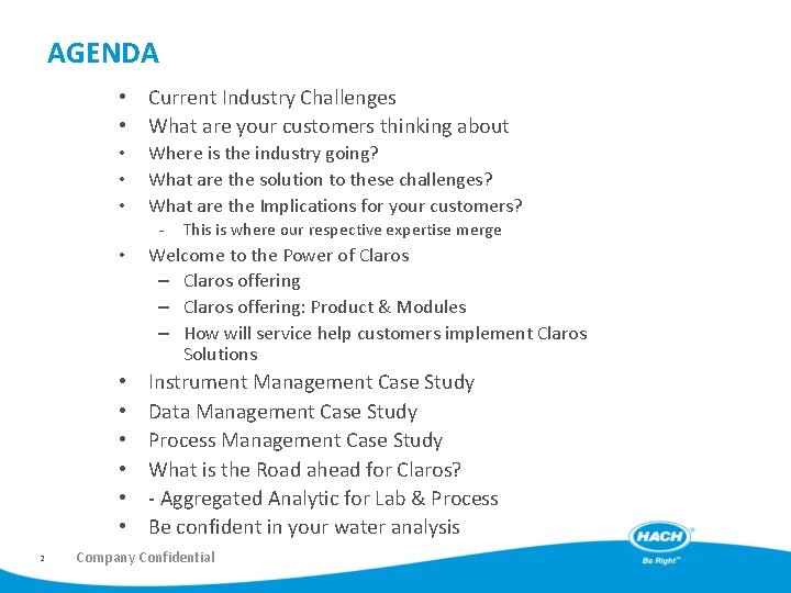 AGENDA • Current Industry Challenges • What are your customers thinking about • •