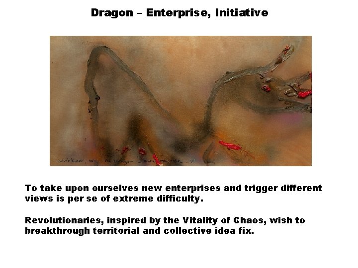 Dragon – Enterprise, Initiative To take upon ourselves new enterprises and trigger different views