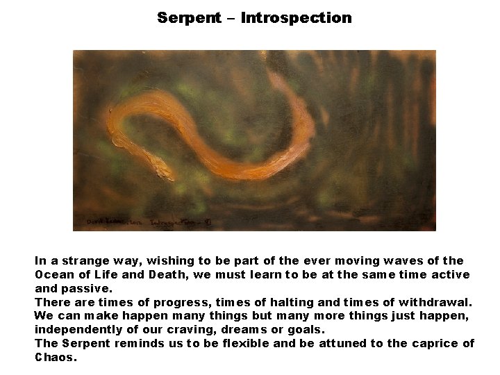 Serpent – Introspection In a strange way, wishing to be part of the ever