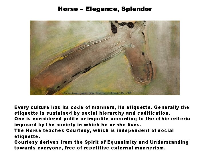 Horse – Elegance, Splendor Every culture has its code of manners, its etiquette. Generally