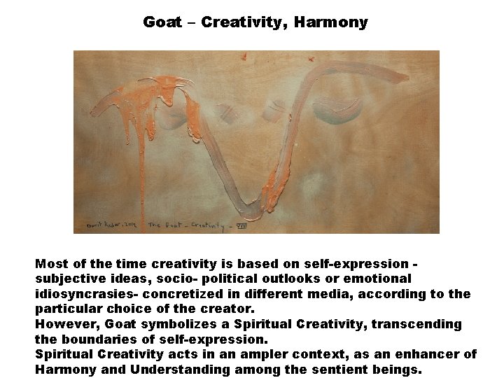 Goat – Creativity, Harmony Most of the time creativity is based on self-expression subjective