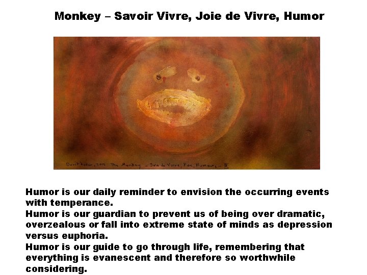 Monkey – Savoir Vivre, Joie de Vivre, Humor is our daily reminder to envision