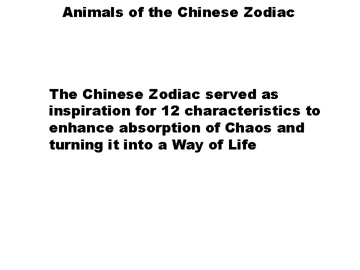 Animals of the Chinese Zodiac The Chinese Zodiac served as inspiration for 12 characteristics