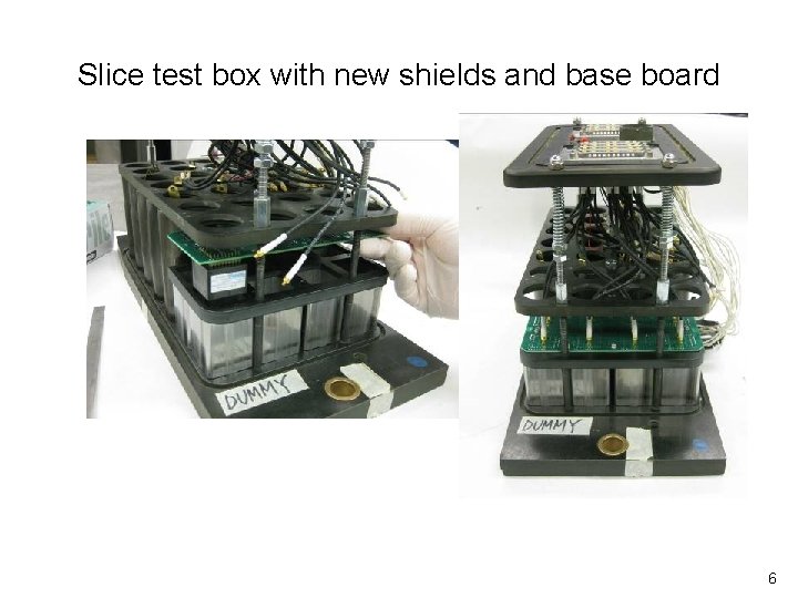 Slice test box with new shields and base board 6 