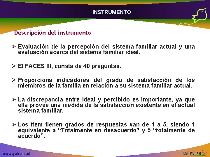 INSTRUMENTO Descripción del instrumento Ø Evaluación de la percepción del sistema familiar actual y