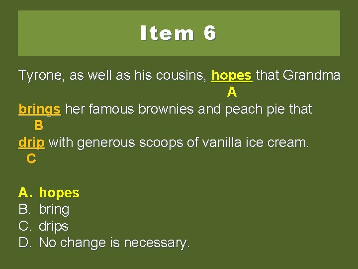 Item 6 Tyrone, as well as his cousins, hope that hopes that. Grandma AA