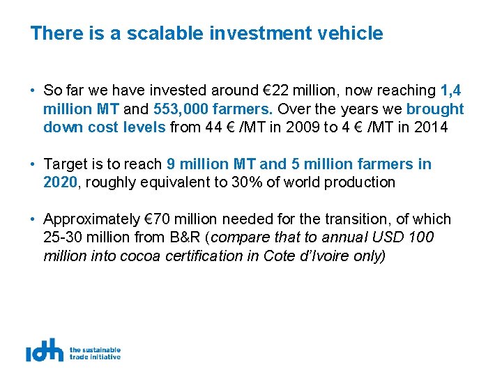 There is a scalable investment vehicle • So far we have invested around €