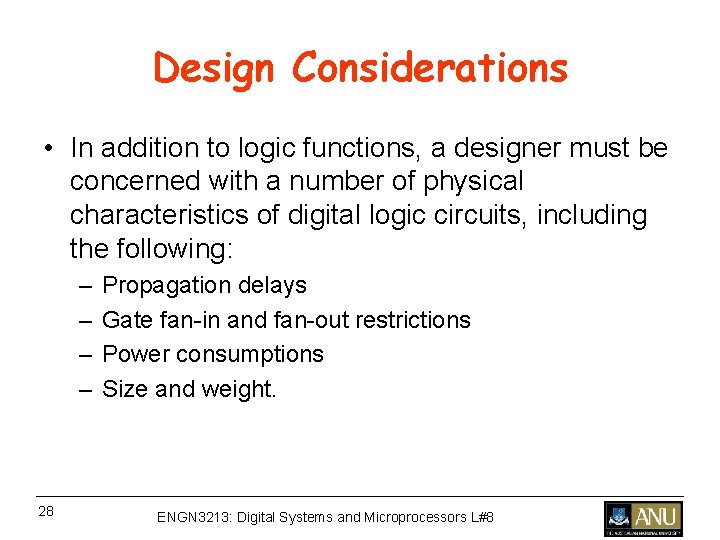 Design Considerations • In addition to logic functions, a designer must be concerned with Design Considerations • In addition to logic functions, a designer must be concerned with