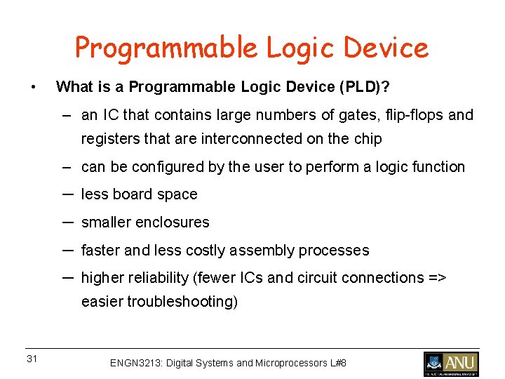 Programmable Logic Device • What is a Programmable Logic Device (PLD)? – an IC Programmable Logic Device • What is a Programmable Logic Device (PLD)? – an IC