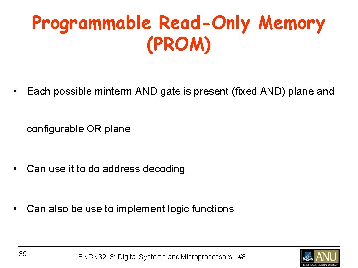Programmable Read-Only Memory (PROM) • Each possible minterm AND gate is present (fixed AND) Programmable Read-Only Memory (PROM) • Each possible minterm AND gate is present (fixed AND)