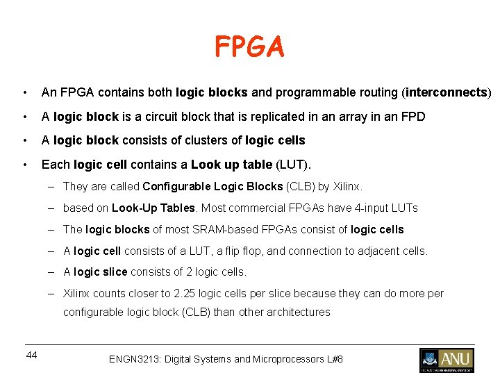FPGA • An FPGA contains both logic blocks and programmable routing (interconnects) • A FPGA • An FPGA contains both logic blocks and programmable routing (interconnects) • A