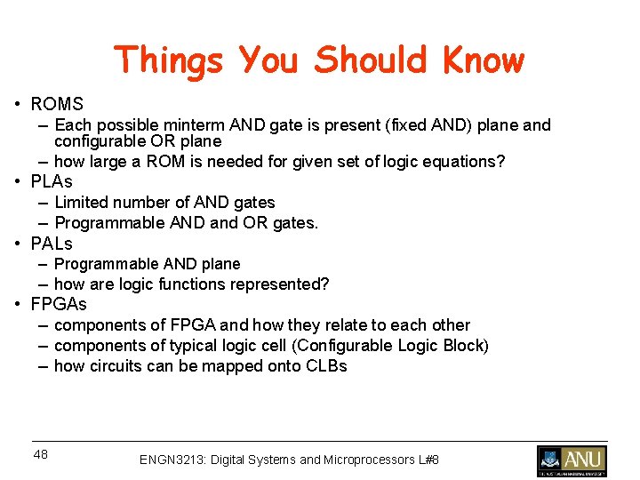 Things You Should Know • ROMS – Each possible minterm AND gate is present Things You Should Know • ROMS – Each possible minterm AND gate is present