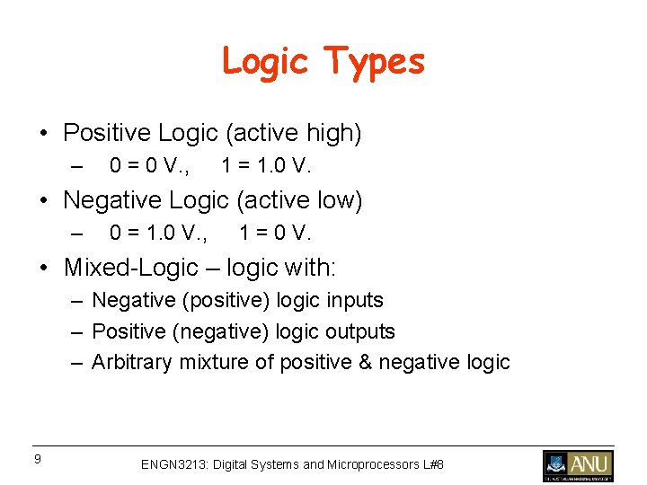 Logic Types • Positive Logic (active high) – 0 = 0 V. , 1 Logic Types • Positive Logic (active high) – 0 = 0 V. , 1