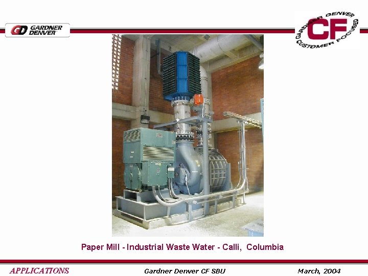 Paper Mill - Industrial Waste Water - Calli, Columbia APPLICATIONS Gardner Denver CF SBU