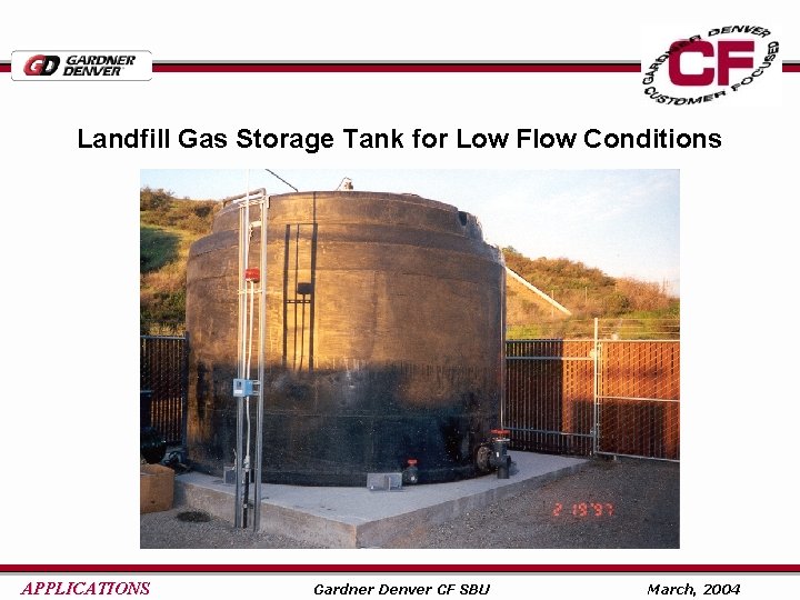 Landfill Gas Storage Tank for Low Flow Conditions APPLICATIONS Gardner Denver CF SBU March,