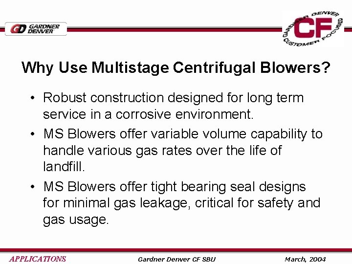 Why Use Multistage Centrifugal Blowers? • Robust construction designed for long term service in