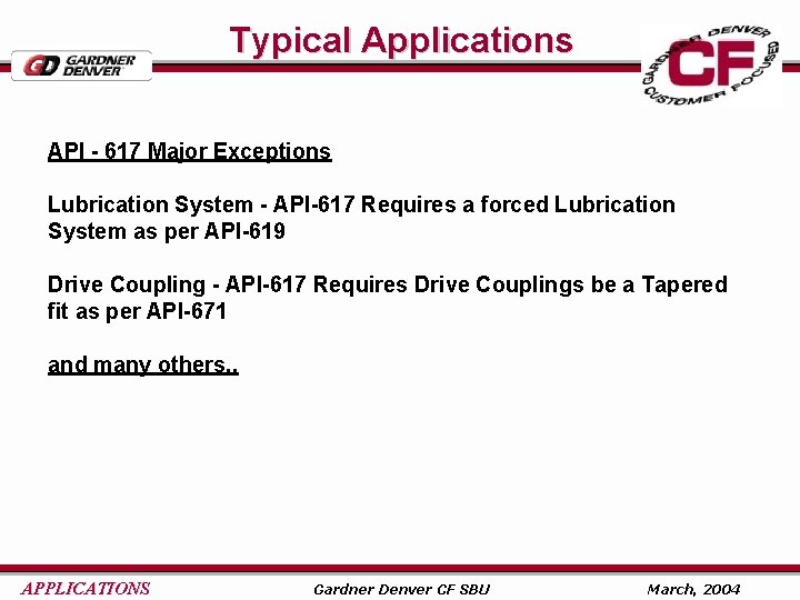 Typical Applications API - 617 Major Exceptions Lubrication System - API-617 Requires a forced
