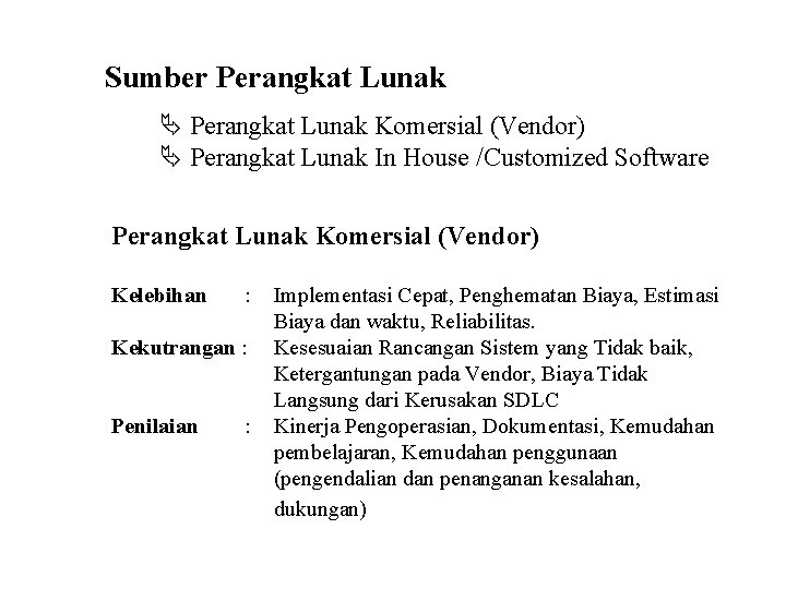 Sumber Perangkat Lunak Ä Perangkat Lunak Komersial (Vendor) Ä Perangkat Lunak In House /Customized
