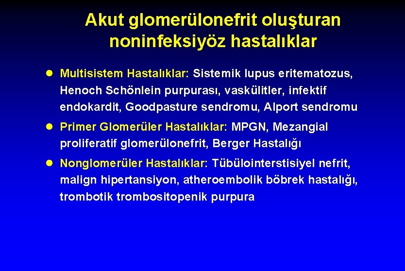 Akut glomerülonefrit oluşturan noninfeksiyöz hastalıklar l Multisistem Hastalıklar: Sistemik lupus eritematozus, Henoch Schönlein purpurası,