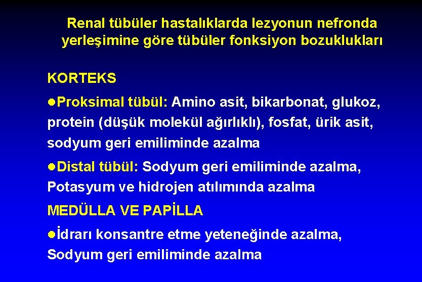 Renal tübüler hastalıklarda lezyonun nefronda yerleşimine göre tübüler fonksiyon bozuklukları KORTEKS l. Proksimal tübül: