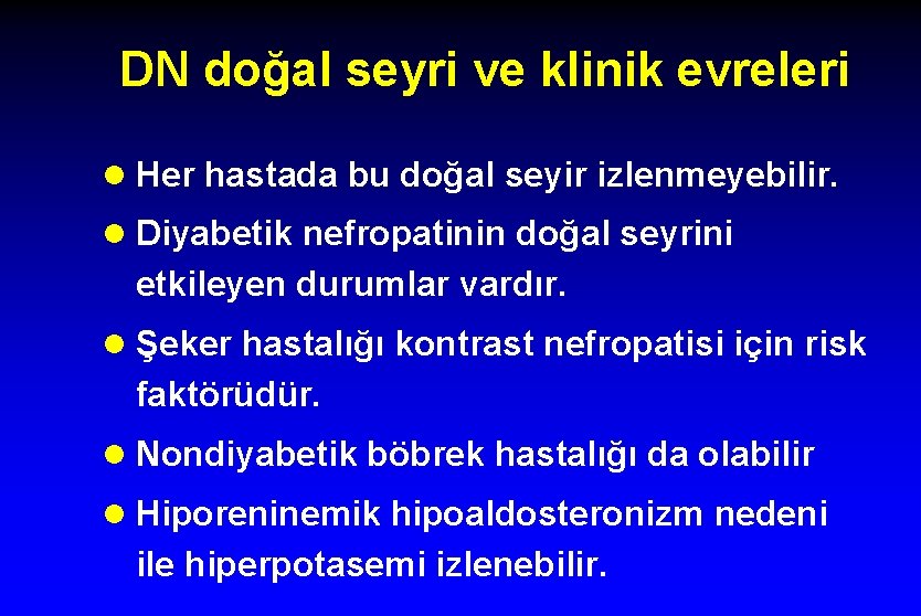 DN doğal seyri ve klinik evreleri l Her hastada bu doğal seyir izlenmeyebilir. l