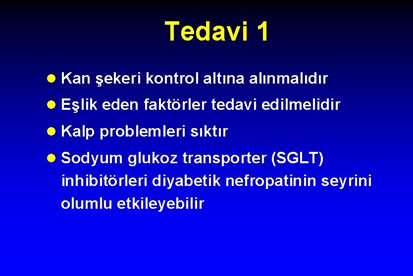 Tedavi 1 l Kan şekeri kontrol altına alınmalıdır l Eşlik eden faktörler tedavi edilmelidir