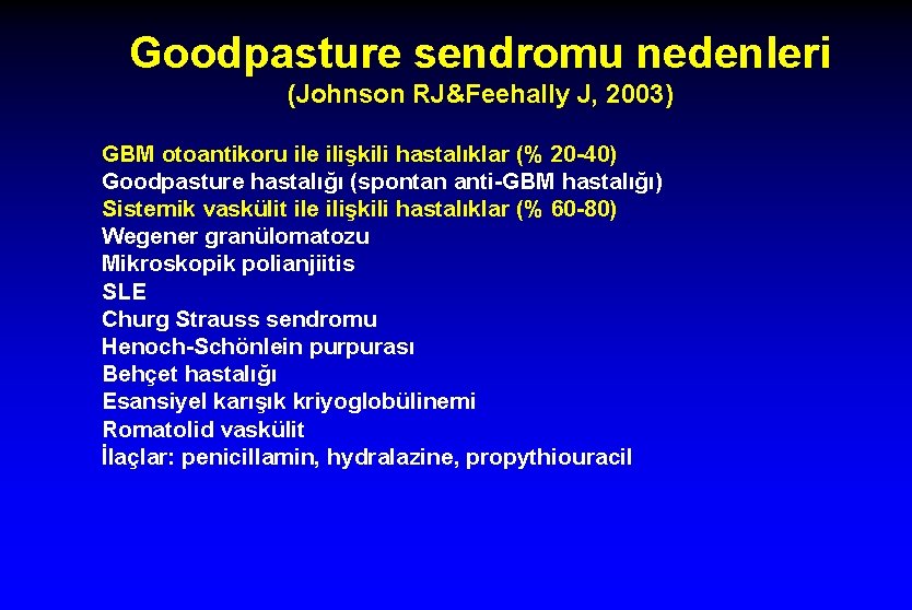 Goodpasture sendromu nedenleri (Johnson RJ&Feehally J, 2003) GBM otoantikoru ile ilişkili hastalıklar (% 20