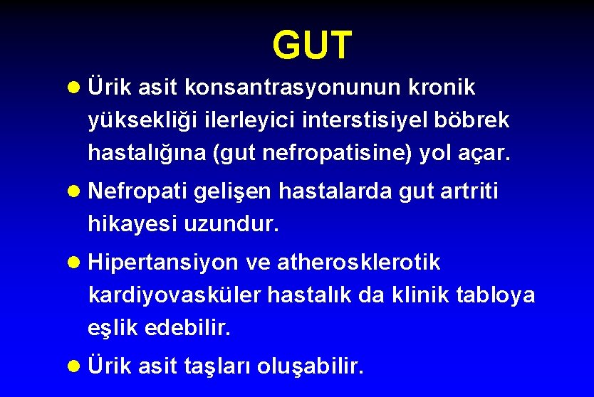 GUT l Ürik asit konsantrasyonunun kronik yüksekliği ilerleyici interstisiyel böbrek hastalığına (gut nefropatisine) yol