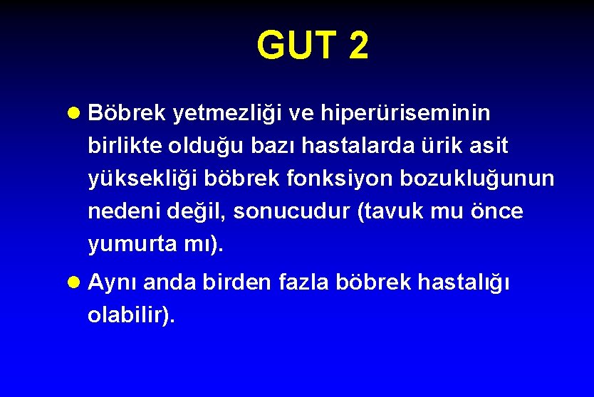GUT 2 l Böbrek yetmezliği ve hiperüriseminin birlikte olduğu bazı hastalarda ürik asit yüksekliği