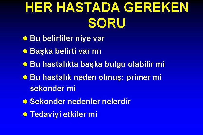 HER HASTADA GEREKEN SORU l Bu belirtiler niye var l Başka belirti var mı