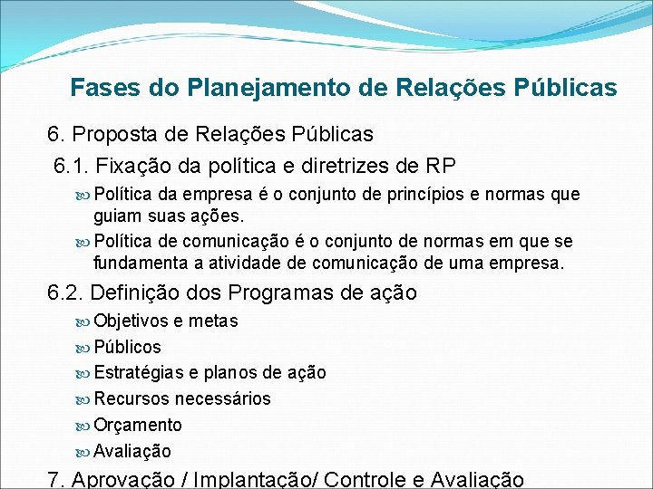 Fases do Planejamento de Relações Públicas 6. Proposta de Relações Públicas 6. 1. Fixação