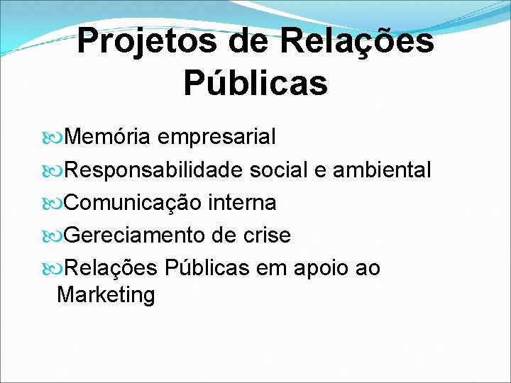 Projetos de Relações Públicas Memória empresarial Responsabilidade social e ambiental Comunicação interna Gereciamento de