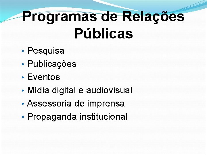 Programas de Relações Públicas • Pesquisa • Publicações • Eventos • Mídia digital e