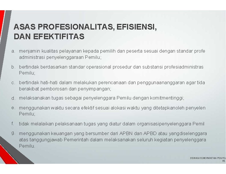 ASAS PROFESIONALITAS, EFISIENSI, DAN EFEKTIFITAS a. menjamin kualitas pelayanan kepada pemilih dan peserta sesuai