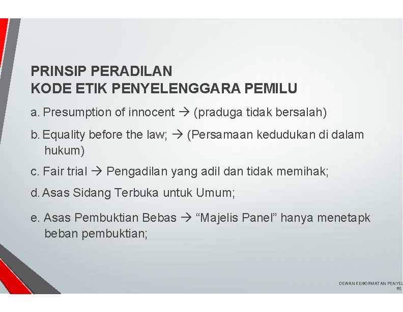 PRINSIP PERADILAN KODE ETIK PENYELENGGARA PEMILU a. Presumption of innocent (praduga tidak bersalah) b.