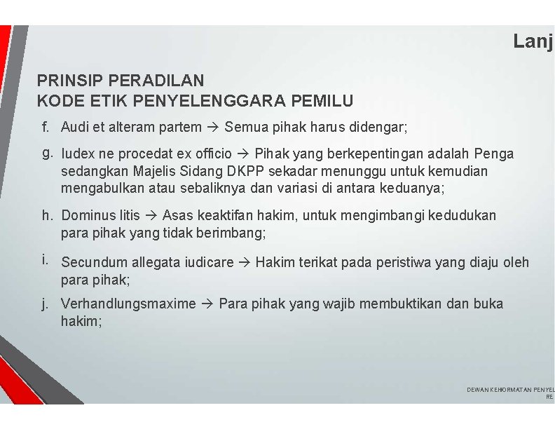 Lanj PRINSIP PERADILAN KODE ETIK PENYELENGGARA PEMILU f. Audi et alteram partem Semua pihak