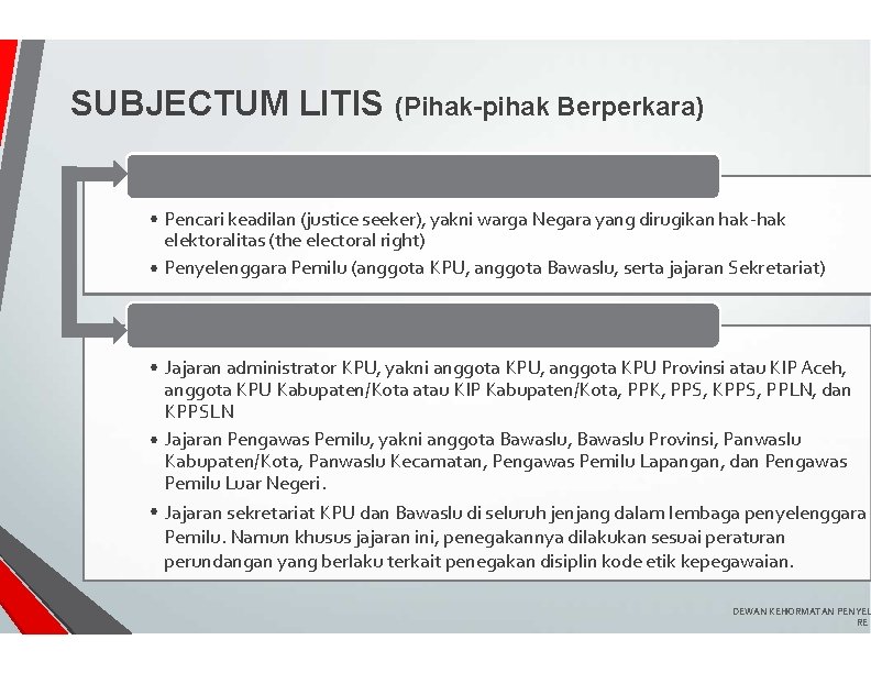 SUBJECTUM LITIS (Pihak-pihak Berperkara) • Pencari keadilan (justice seeker), yakni warga Negara yang dirugikan