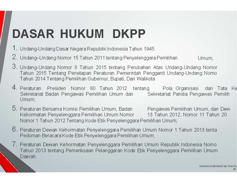 DASAR HUKUM DKPP 1. 2. 3. Undang-Undang Dasar Negara Republik Indonesia Tahun 1945. 4.