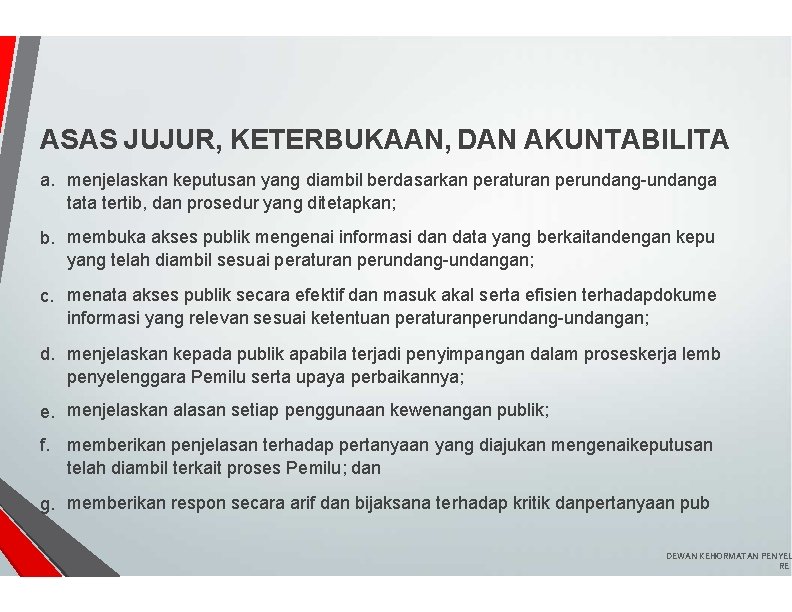 ASAS JUJUR, KETERBUKAAN, DAN AKUNTABILITA a. menjelaskan keputusan yang diambil berdasarkan peraturan perundang-undanga tata