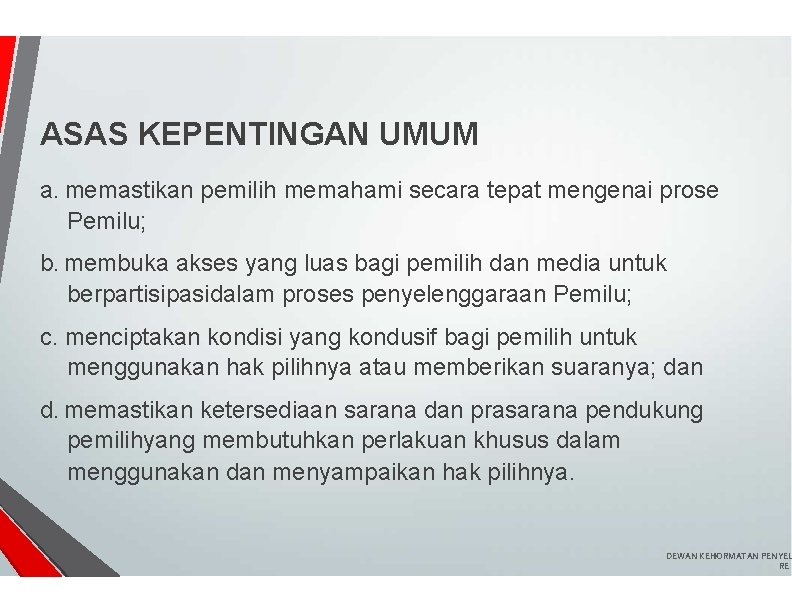 ASAS KEPENTINGAN UMUM a. memastikan pemilih memahami secara tepat mengenai prose Pemilu; b. membuka