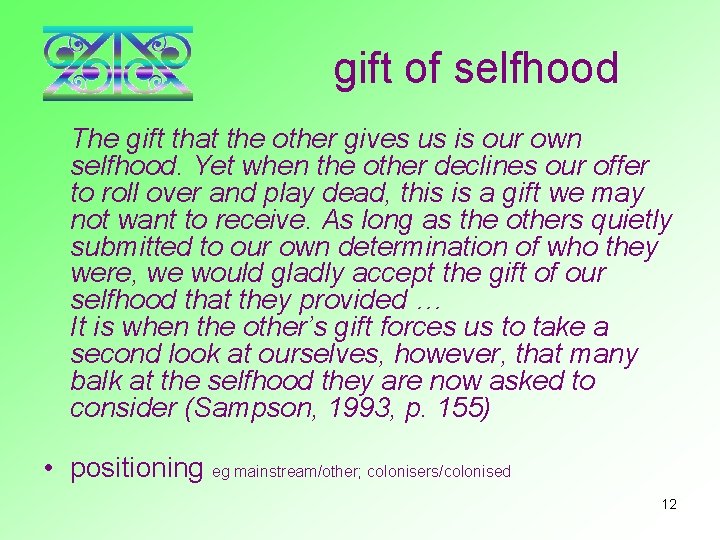 gift of selfhood The gift that the other gives us is our own selfhood.