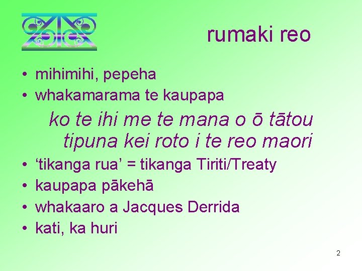 rumaki reo • mihi, pepeha • whakamarama te kaupapa ko te ihi me te