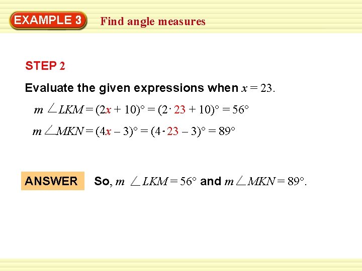 EXAMPLE 3 Find angle measures STEP 2 Evaluate the given expressions when x =