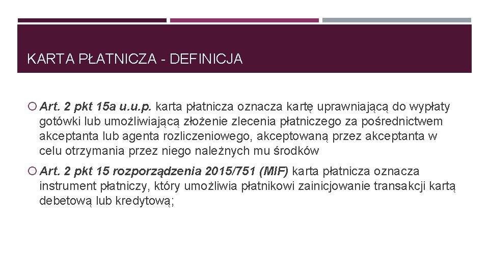 KARTA PŁATNICZA - DEFINICJA Art. 2 pkt 15 a u. u. p. karta płatnicza
