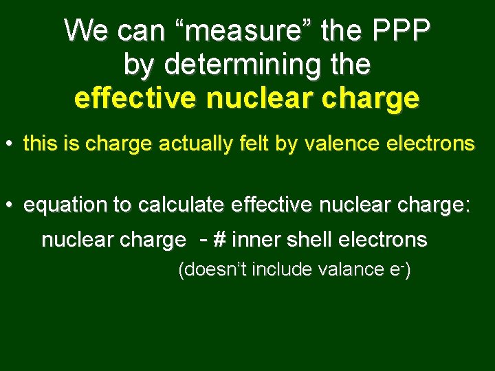 We can “measure” the PPP by determining the effective nuclear charge • this is