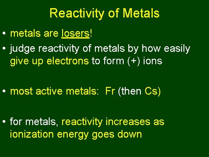 Reactivity of Metals • metals are losers! • judge reactivity of metals by how